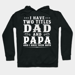 I Have Two Titles Dad And Papa Father's Day Gift Hoodie